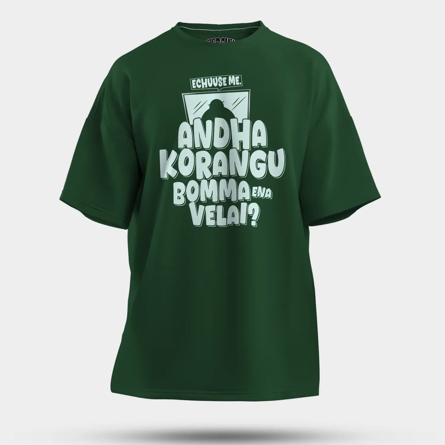 Echuuse Me Andha Korangu Bomma Ena Velai Men/Unisex Oversized T-Shirt in Bottle Green Color