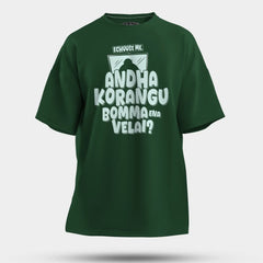 Echuuse Me Andha Korangu Bomma Ena Velai Men/Unisex Oversized T-Shirt in Bottle Green Color
