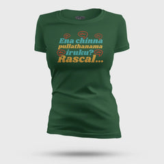 Ena Chinna Pulla Thanama Iruku Rascal Women's T-Shirt in Bottle Green Color