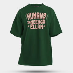 Humans Ah Da Neenga Ellam? Men/Unisex Oversized T-Shirt in Bottle Green Color