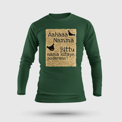Aahaaa Namma Bittu Nama Kitaye Podarane Men/Unisex Long Sleeve T-Shirt in Bottle Green Color