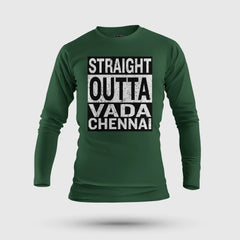 Straight Outta Vada Chennai Men/Unisex Long Sleeve T-Shirt in Bottle Green Color