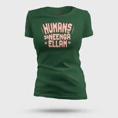 Humans Ah Da Neenga Ellam? Women's T-Shirt in Bottle Green Color