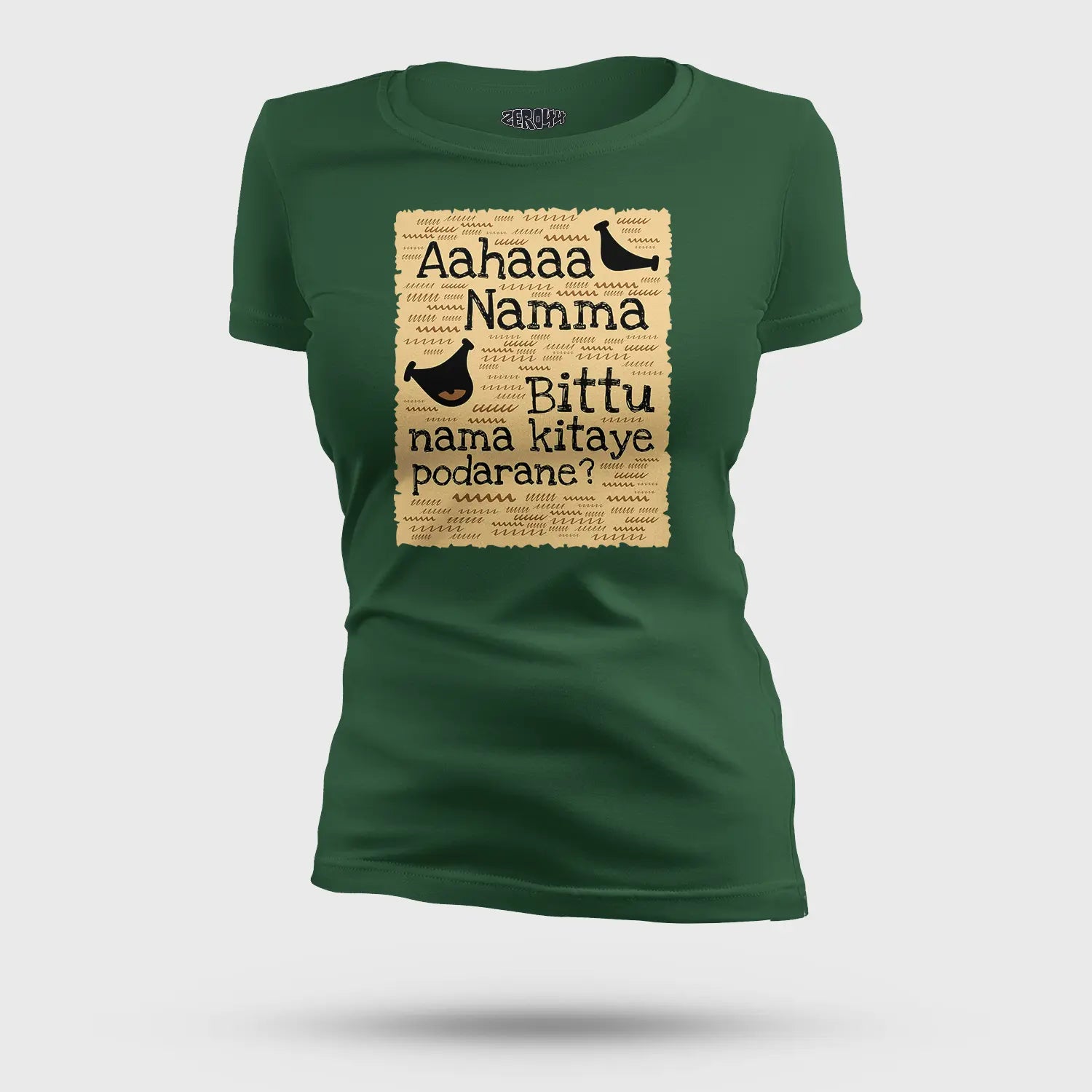 Aahaaa Namma Bittu Nama Kitaye Podarane Women's T-Shirt in Bottle Green Color