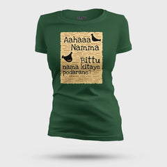 Aahaaa Namma Bittu Nama Kitaye Podarane Women's T-Shirt in Bottle Green Color