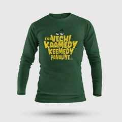Ena Vechi Kaamedy Keemady Panaliye Men/Unisex Long Sleeve T-Shirt in Bottle Green Color