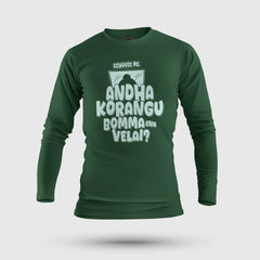 Echuuse Me Andha Korangu Bomma Ena Velai Men/Unisex Long Sleeve T-Shirt in Bottle Green Color