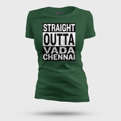 Straight Outta Vada Chennai Women's T-Shirt in Bottle Green Color