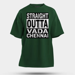 Straight Outta Vada Chennai Men/Unisex Oversized T-Shirt in Bottle Green Color