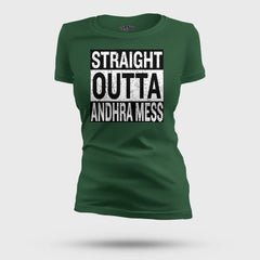 Straight Outta Andhra Mess Women's T-Shirt in Bottle Green Color