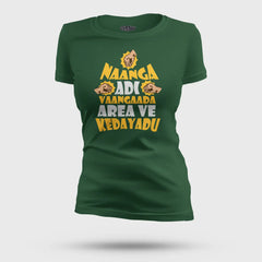 Naanga Adi Vaangada Area Ve Kedayadu Women's T-Shirt in Bottle Green Color