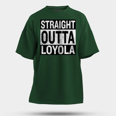 Straight Outta Loyola Men/Unisex Oversized T-Shirt in Bottle Green Color