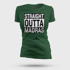 Straight Outta Madras Women's T-Shirt in Bottle Green Color