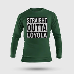 Straight Outta Loyola Men/Unisex Long Sleeve T-Shirt in Bottle Green Color