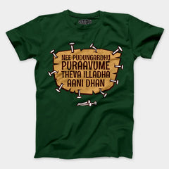 Nee Pudungurathu Puraavume Theva Illadha Aani Dhan Men/Unisex T-Shirt in Bottle Green Color
