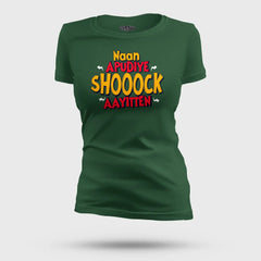 Naan Apudiye Shoooock Aayitten Women's T-Shirt in Bottle Green Color