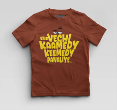 Ena Vechi Kaamedy Keemady Panaliye Boys Round Neck T-Shirt in Brick Red Color