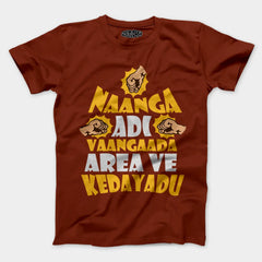 Naanga Adi Vaangada Area Ve Kedayadu Men/Unisex T-Shirt in Brick Red Color