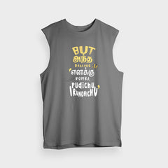 But Antha Dealing Enaku Romba Pudichu Irundhichu Men/Unisex Tank Top in Charcoal Melange Color