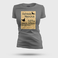 Aahaaa Namma Bittu Nama Kitaye Podarane Women's T-Shirt in Charcoal Melange Color