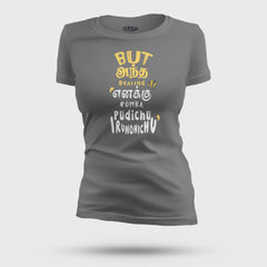 But Antha Dealing Enaku Romba Pudichu Irundhichu Women's T-Shirt in Charcoal Melange Color