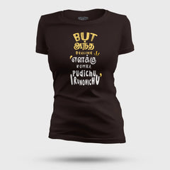 But Antha Dealing Enaku Romba Pudichu Irundhichu Women's T-Shirt in Coffee Brown Color