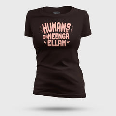 Humans Ah Da Neenga Ellam? Women's T-Shirt in Coffee Brown Color