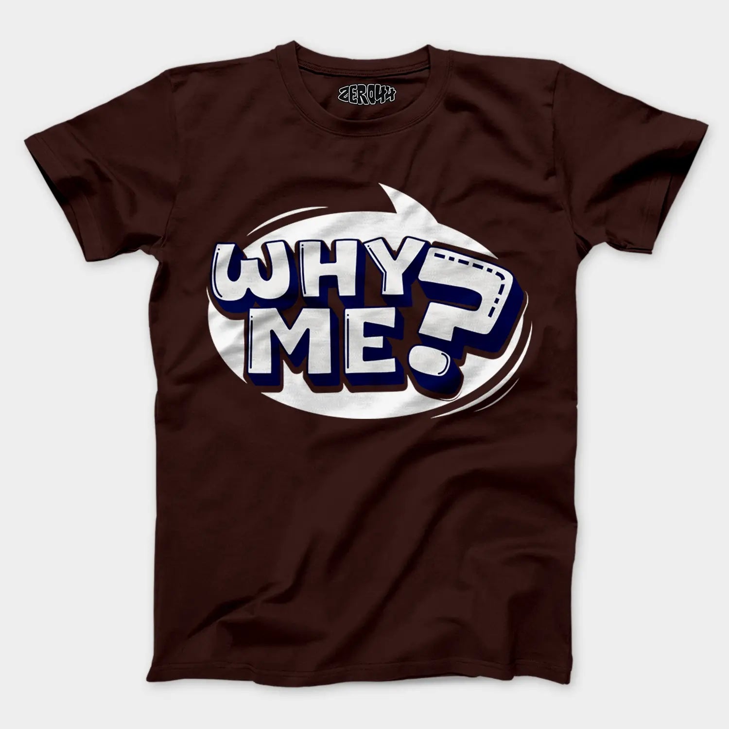 Why Me? Men/Unisex T-Shirt in Coffee Brown Color