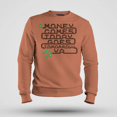 Money Comes Today Goes Tomorrow Ya Men/Unisex Sweatshirt in Coral Color