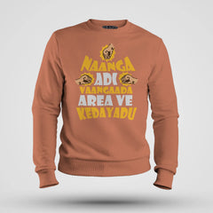 Naanga Adi Vaangada Area Ve Kedayadu Men/Unisex Sweatshirt in Coral Color