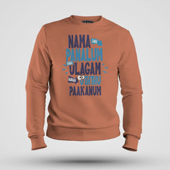 Nama Edhu Panalum Indha Ulagam Namala Uththu Paakanum Men/Unisex Sweatshirt in Coral Color