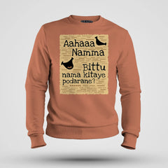 Aahaaa Namma Bittu Nama Kitaye Podarane Men/Unisex Sweatshirt in Coral Color
