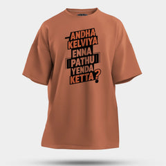 Andha Kelviya Enna Pathu Yenda Ketta Men/Unisex Oversized T-Shirt in Coral Color
