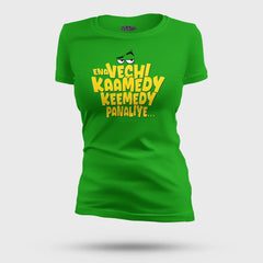 Ena Vechi Kaamedy Keemady Panaliye Women's T-Shirt in Flag Green Color