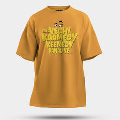 Ena Vechi Kaamedy Keemady Panaliye Men/Unisex Oversized T-Shirt in Golden Yellow Color