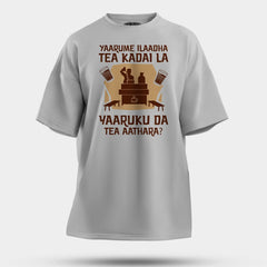 Yaarume Ilaadha Tea Kadai La Yaaruku Da Tea Aathara? Men/Unisex Oversized T-Shirt in Grey Melange Color