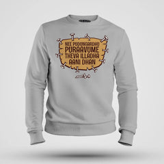 Nee Pudungurathu Puraavume Theva Illadha Aani Dhan Men/Unisex Sweatshirt in Grey Melange Color