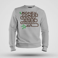 Money Comes Today Goes Tomorrow Ya Men/Unisex Sweatshirt in Grey Melange Color