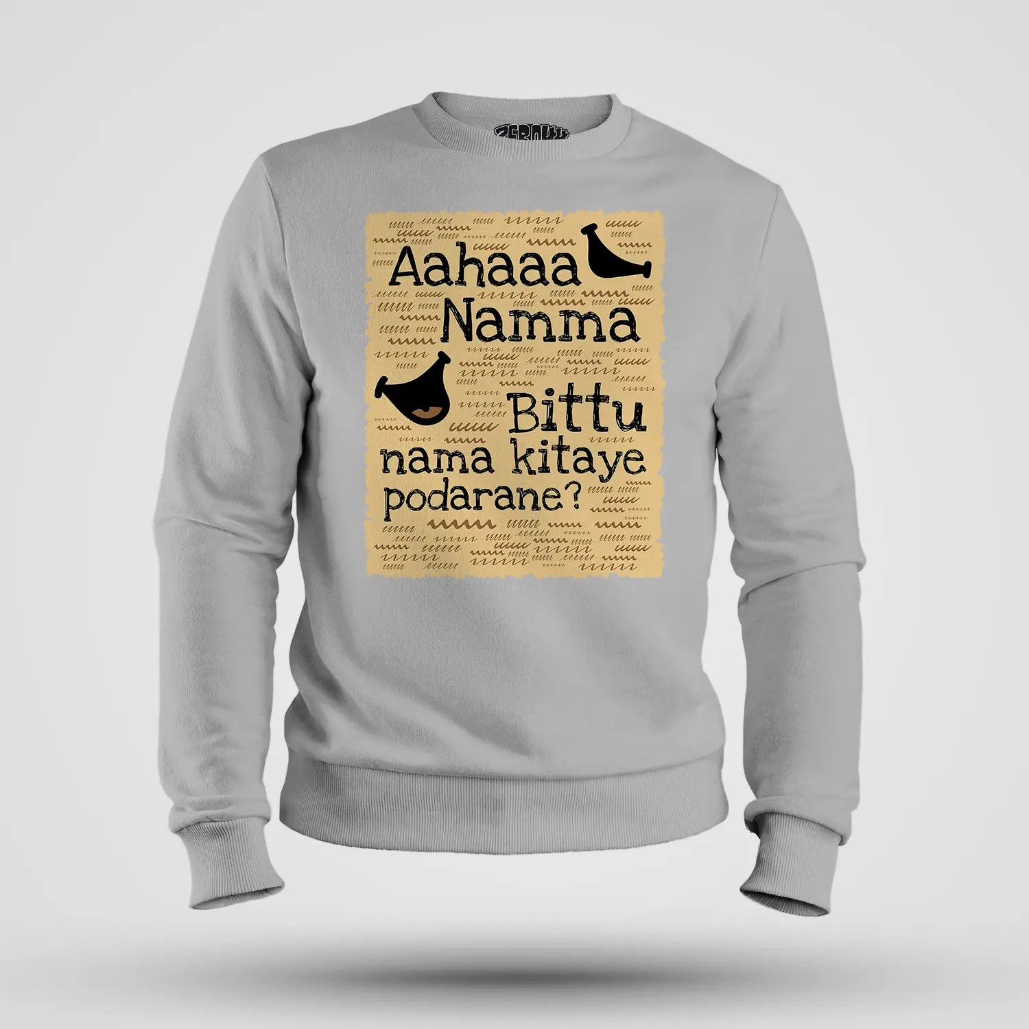 Aahaaa Namma Bittu Nama Kitaye Podarane Men/Unisex Sweatshirt in Grey Melange Color