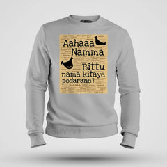 Aahaaa Namma Bittu Nama Kitaye Podarane Men/Unisex Sweatshirt in Grey Melange Color