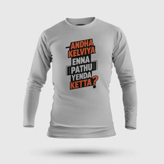 Andha Kelviya Enna Pathu Yenda Ketta Men/Unisex Long Sleeve T-Shirt in Grey Melange Color