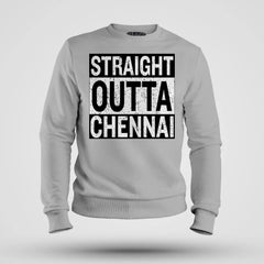 Straight Outta Chennai Men/Unisex Sweatshirt in Grey Melange Color