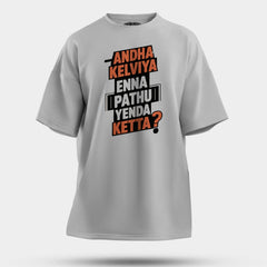 Andha Kelviya Enna Pathu Yenda Ketta Men/Unisex Oversized T-Shirt in Grey Melange Color