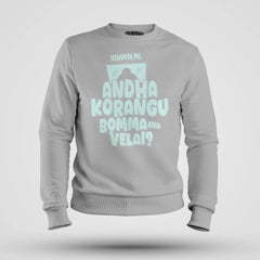 Echuuse Me Andha Korangu Bomma Ena Velai Men/Unisex Sweatshirt in Grey Melange Color