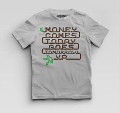 Money Comes Today Goes Tomorrow Ya Boys Round Neck T-Shirt in Grey Melange Color