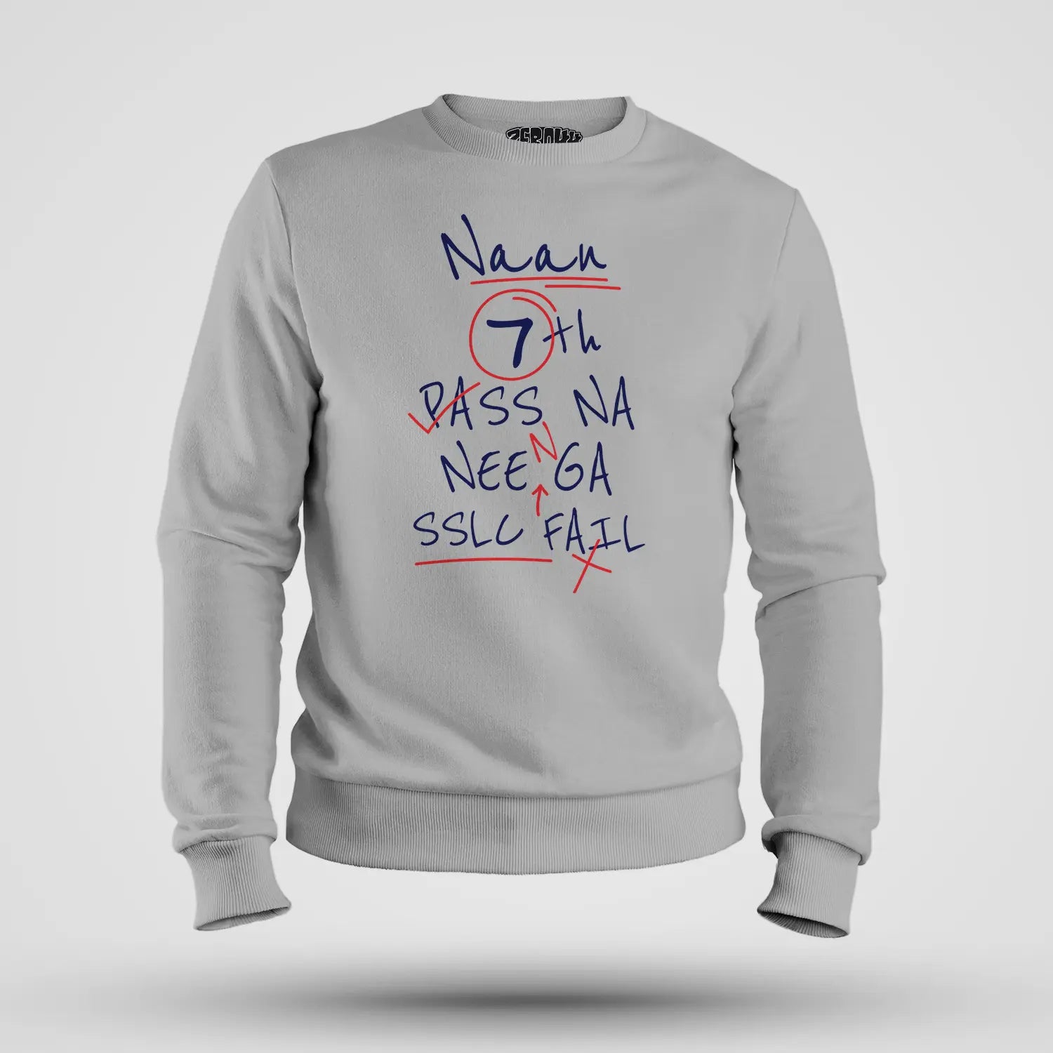 Naan 7Th Pass Na, Neenge Sslc Fail Men/Unisex Sweatshirt in Grey Melange Color