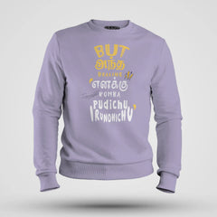 But Antha Dealing Enaku Romba Pudichu Irundhichu Men/Unisex Sweatshirt in Lavender Color