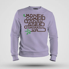 Money Comes Today Goes Tomorrow Ya Men/Unisex Sweatshirt in Lavender Color