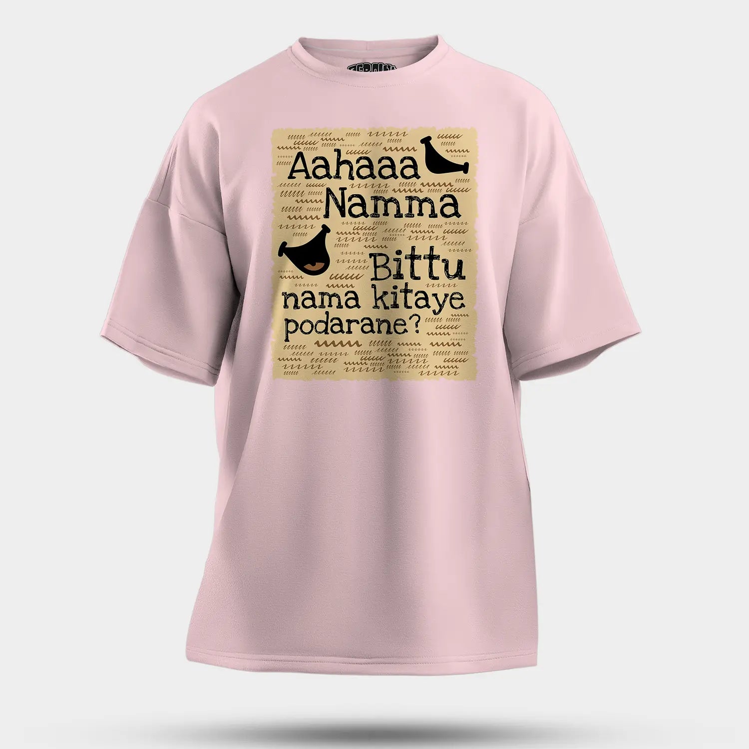 Aahaaa Namma Bittu Nama Kitaye Podarane Men/Unisex Oversized T-Shirt in Light Baby Pink Color