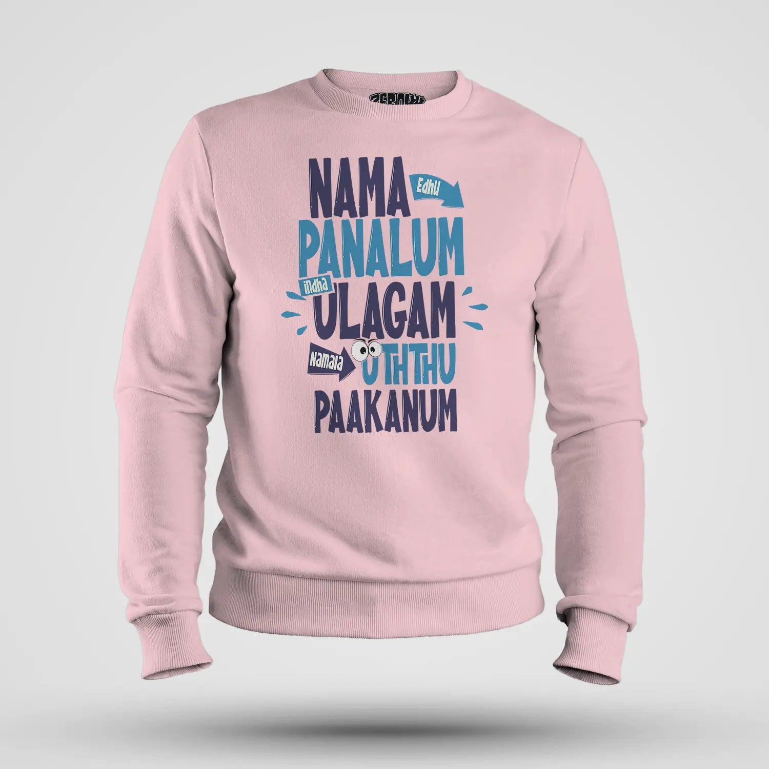 Nama Edhu Panalum Indha Ulagam Namala Uththu Paakanum Men/Unisex Sweatshirt in Light Baby Pink Color